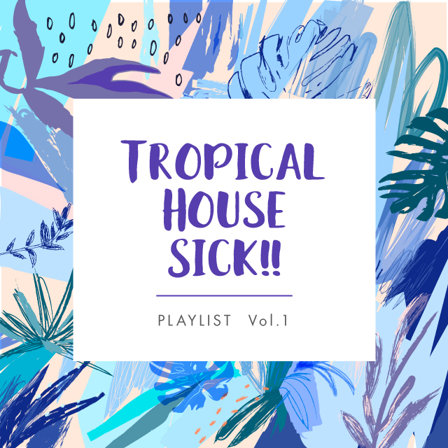 Tropical House Sick!!